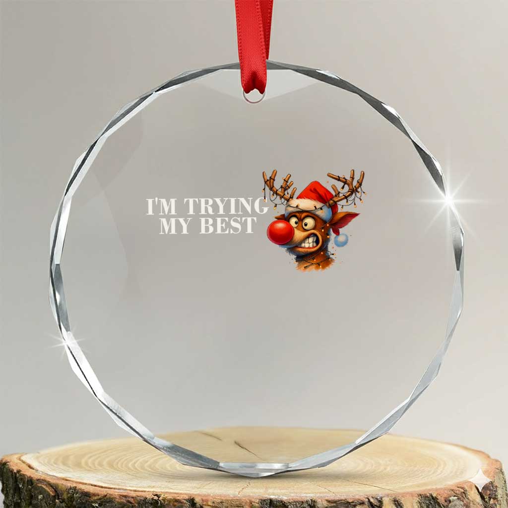 Funny Reindeer Christmas Meme Crystal Glass Ornament I Am Trying My Best TS14 Transparent Glass 3'' Circle Print Your Wear