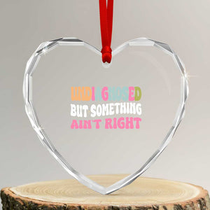 Funny Relatable Saying Heart Crystal Glass Ornament Undiagnosed But Something Aint Right
