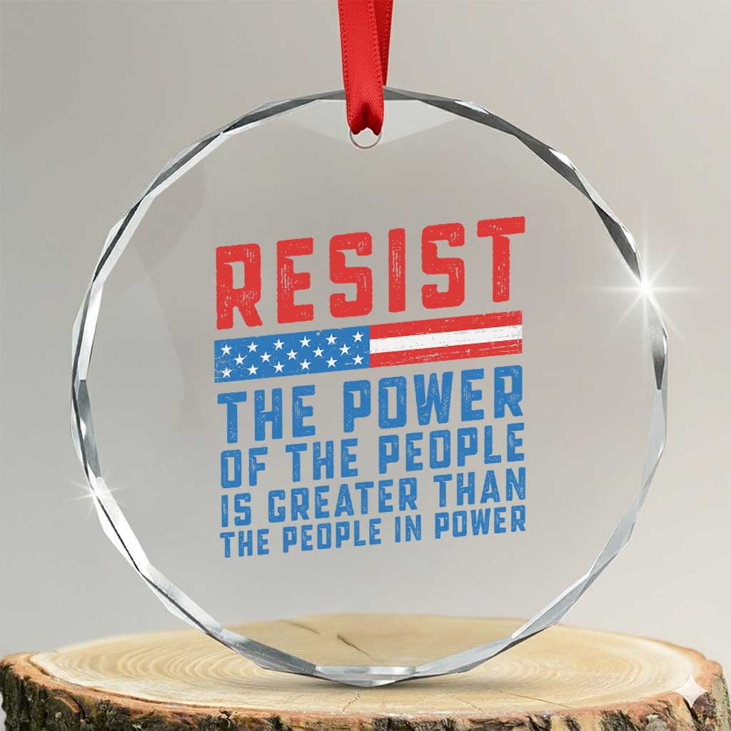 Funny Resist The Power Of The People Is Greater Than The People In Power Crystal Glass Ornament - Print Your Wear