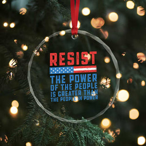 Funny Resist The Power Of The People Is Greater Than The People In Power Crystal Glass Ornament - Print Your Wear