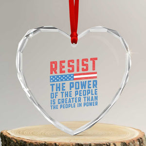 Funny Resist The Power Of The People Is Greater Than The People In Power Heart Crystal Glass Ornament - Print Your Wear
