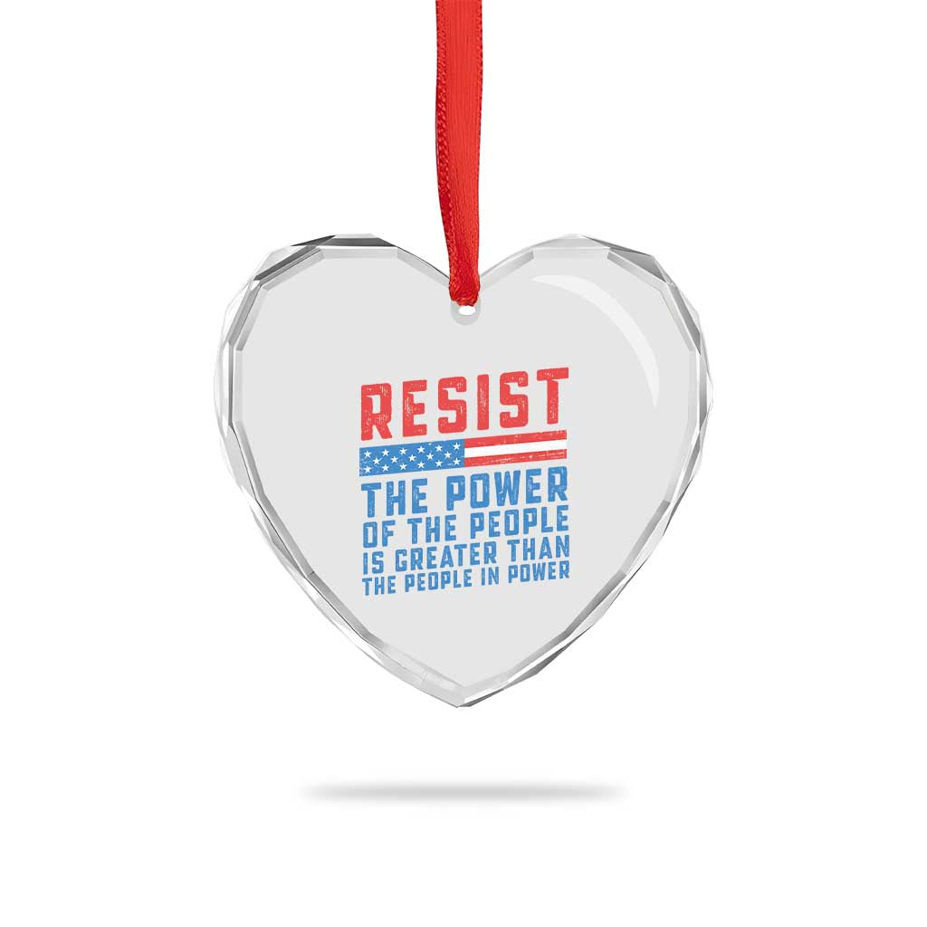 Funny Resist The Power Of The People Is Greater Than The People In Power Heart Crystal Glass Ornament - Print Your Wear
