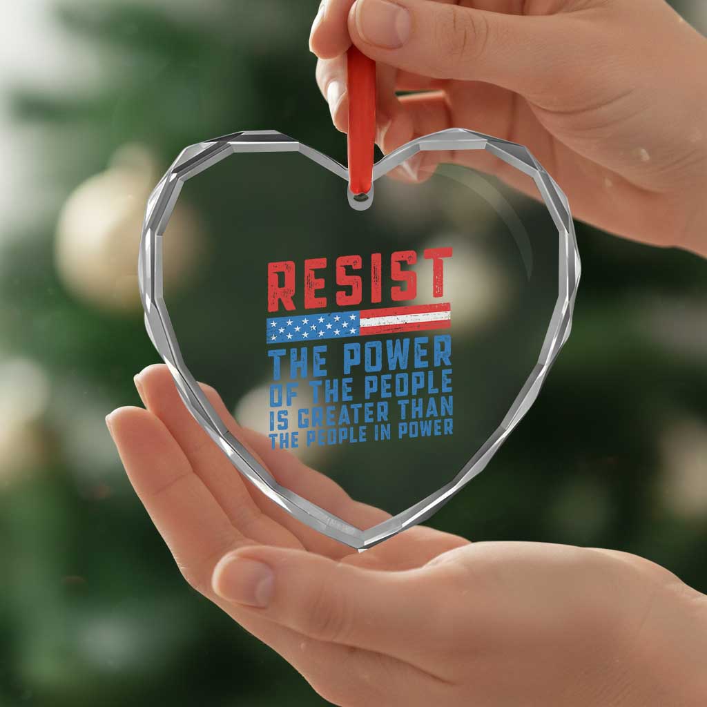 Funny Resist The Power Of The People Is Greater Than The People In Power Heart Crystal Glass Ornament - Print Your Wear