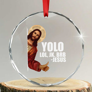 Funny Resurrection Christians Easter Day Crystal Glass Ornament YOLO LOL JK BRB Jesus TS11 Transparent Glass 3'' Circle Print Your Wear