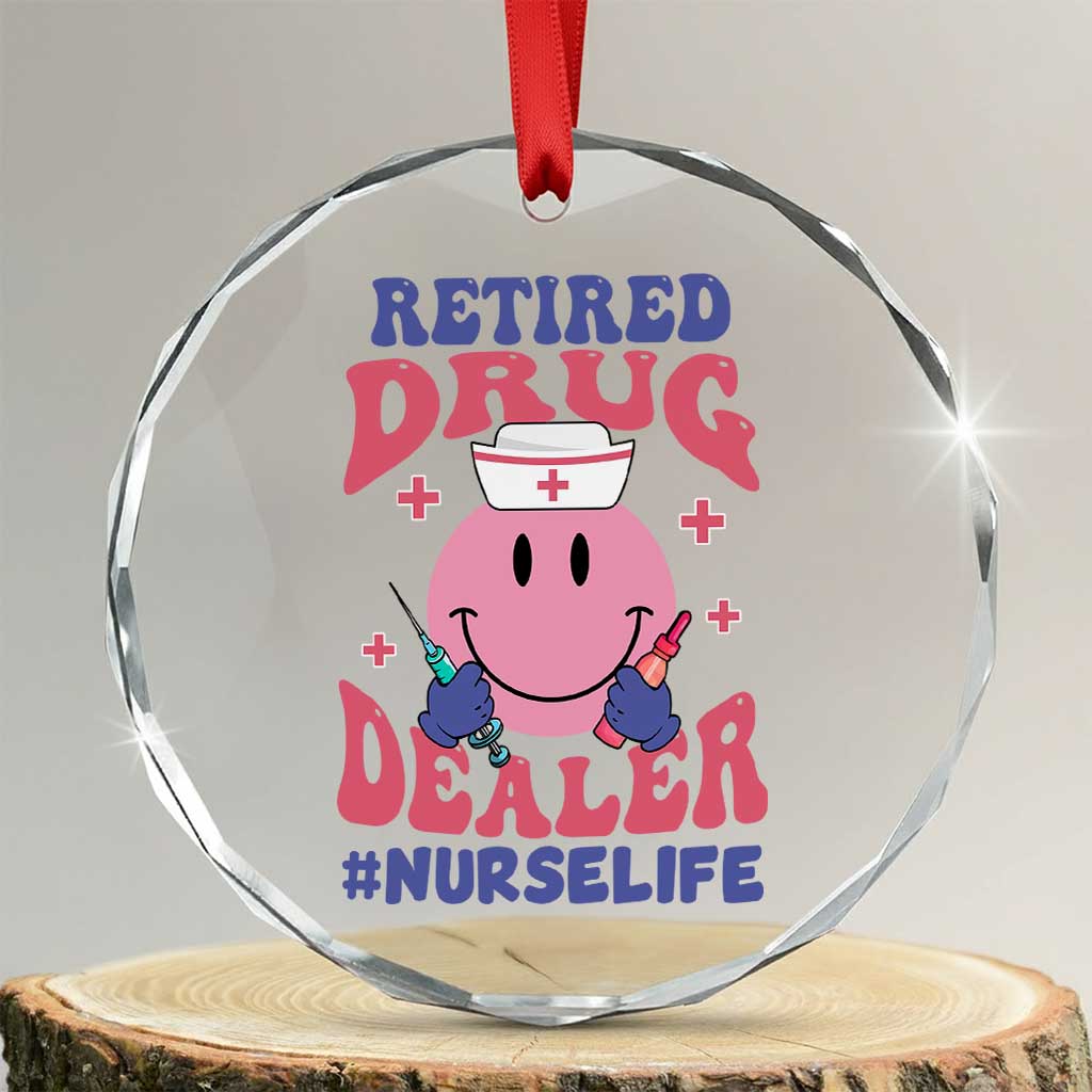 Funny Retired Drug Dealer Crystal Glass Ornament Retro Nurse Life Retirement Gift for Healthcare Workers TS02 Transparent Glass 3'' Circle Print Your Wear
