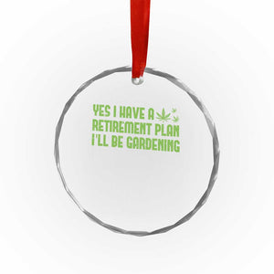 Funny Retired Weed Lovers Crystal Glass Ornament I Have a Retirement Plan Gardening Marijuana 420 Gift TS10 Print Your Wear