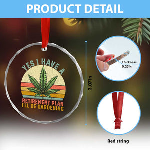 Funny Retired Weed Lovers Crystal Glass Ornament Vintage I Have a Retirement Plan Gardening 420 Gift TS10 Print Your Wear