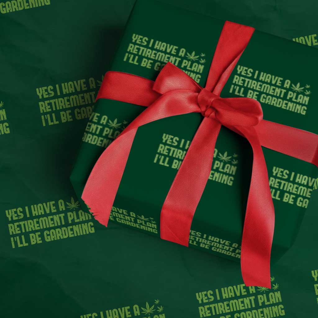 Funny Retired Weed Lovers Wrapping Paper Roll I Have a Retirement Plan Gardening Marijuana 420 Gift TS10 Green Print Your Wear
