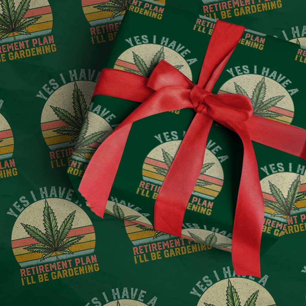 Funny Retired Weed Lovers Wrapping Paper Roll Vintage I Have a Retirement Plan Gardening 420 Gift TS10 Green Print Your Wear