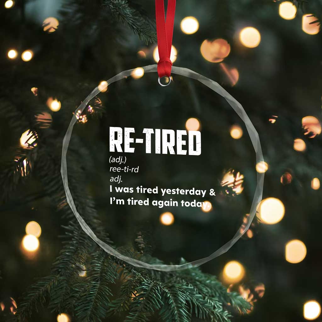 Funny Retirement Crystal Glass Ornament Re-tired Retired Definition Gag Gift TS10 Print Your Wear