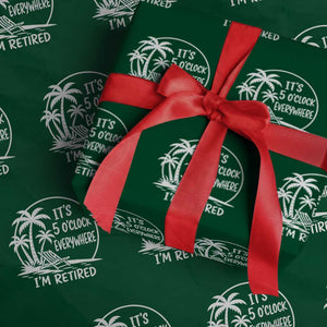 Funny Retirement Wrapping Paper Roll I'm Retired It's 5 O'Clock Everywhere Beach TS10 Green Print Your Wear