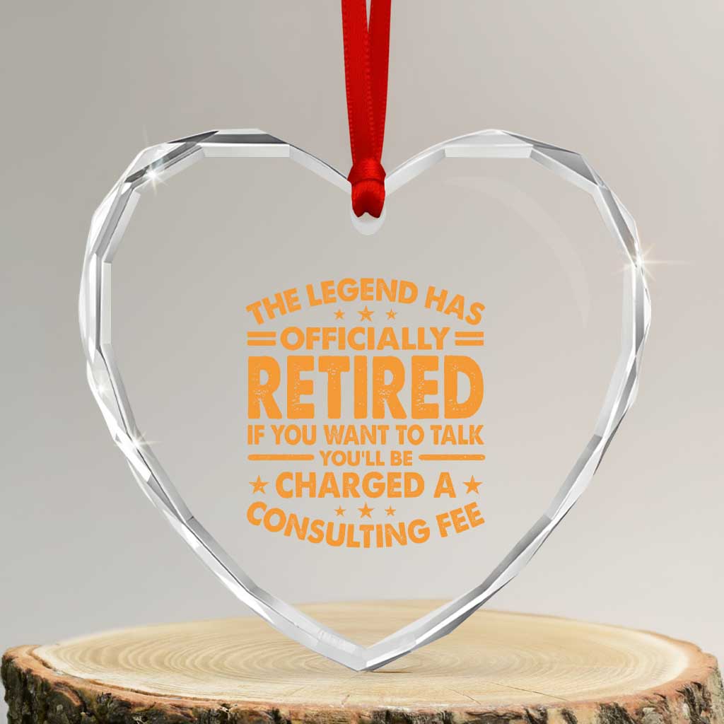 Funny Retirement Heart Crystal Glass Ornament Funny The Legend Has Retired TS10 Transparent Glass 3'' Heart Print Your Wear