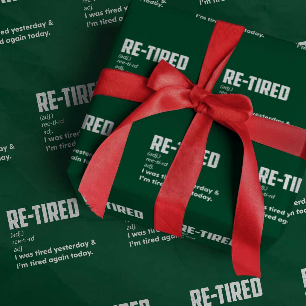 Funny Retirement Wrapping Paper Roll Re-tired Retired Definition Gag Gift TS10 Green Print Your Wear