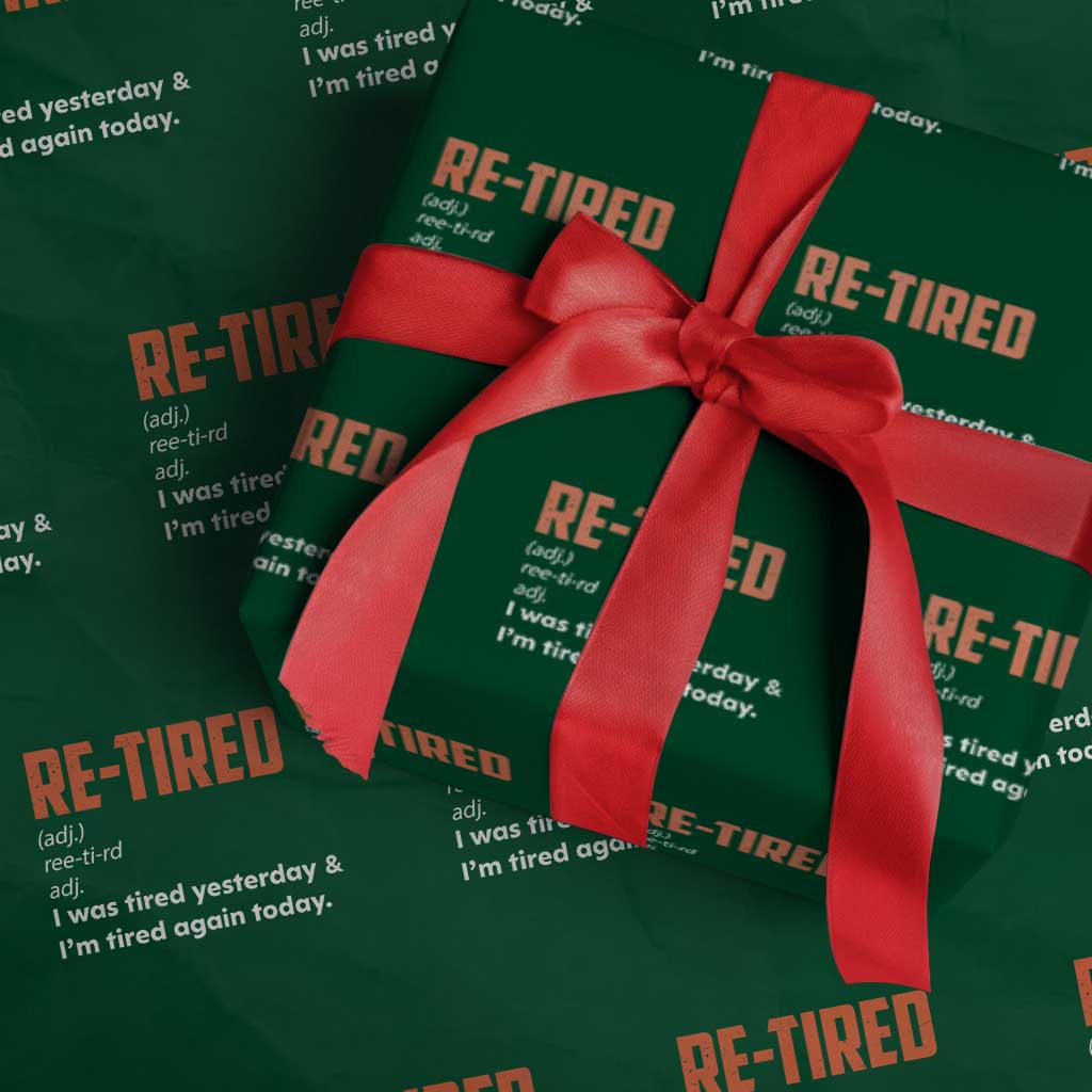 Funny Retirement Wrapping Paper Roll Re-tired Retired Definition Gag Gift Orange TS10 Green Print Your Wear