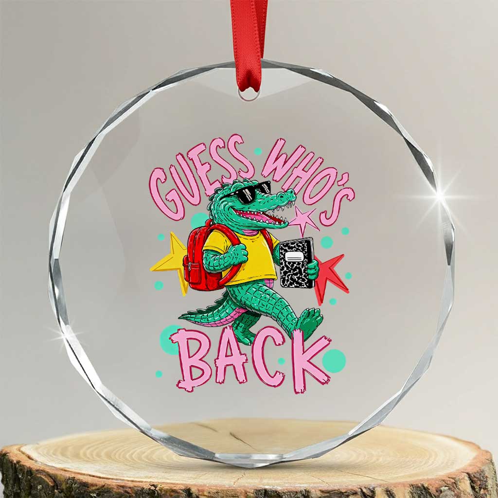 Funny Retro Alligator First Day of School Crystal Glass Ornament Guess Who is Back Cute Kids Gift TS02 Transparent Glass 3'' Circle Print Your Wear