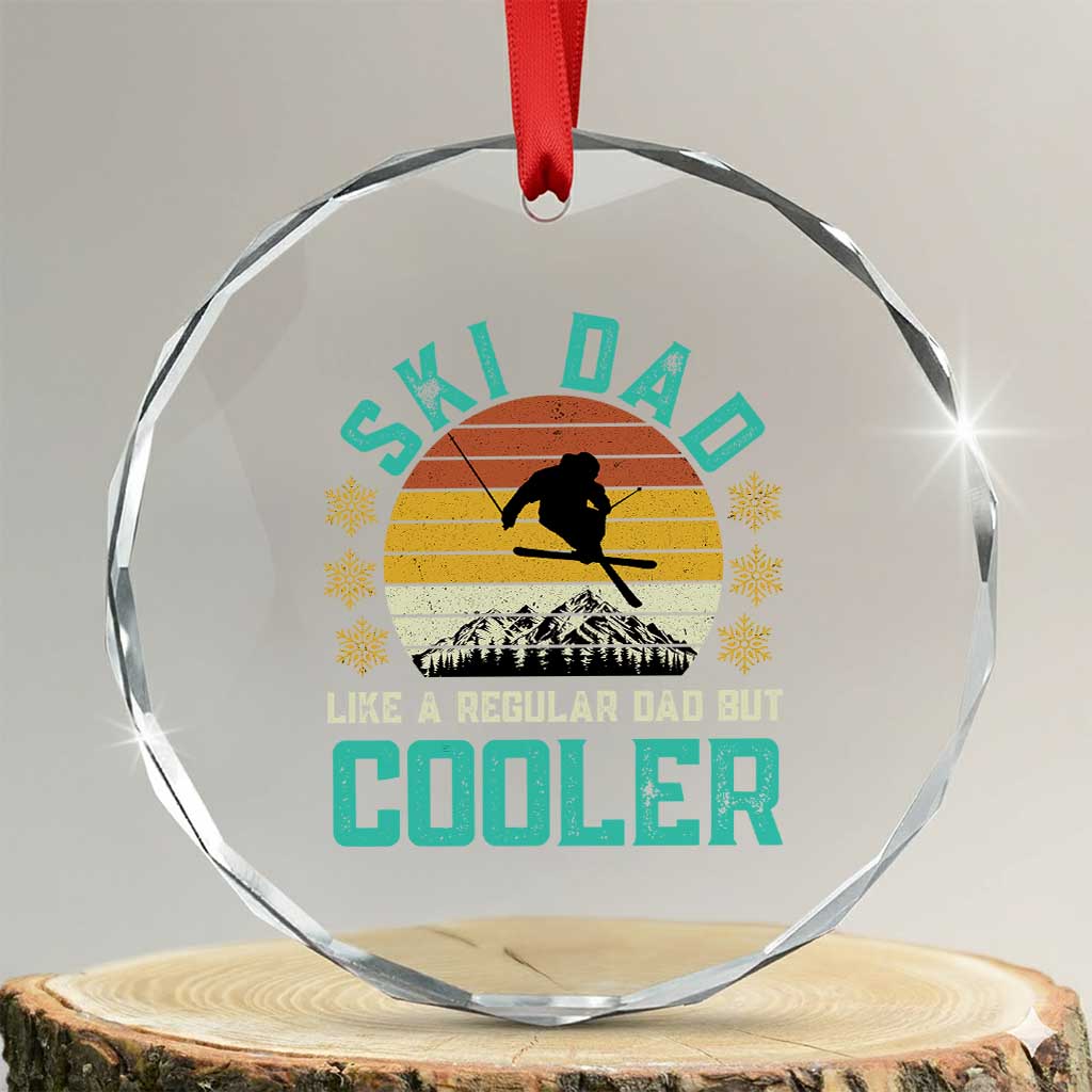 Funny Retro Skiing Father's Day Crystal Glass Ornament Ski Dad Like A Normal Dad But Cooler TS11 Transparent Glass 3'' Circle Print Your Wear
