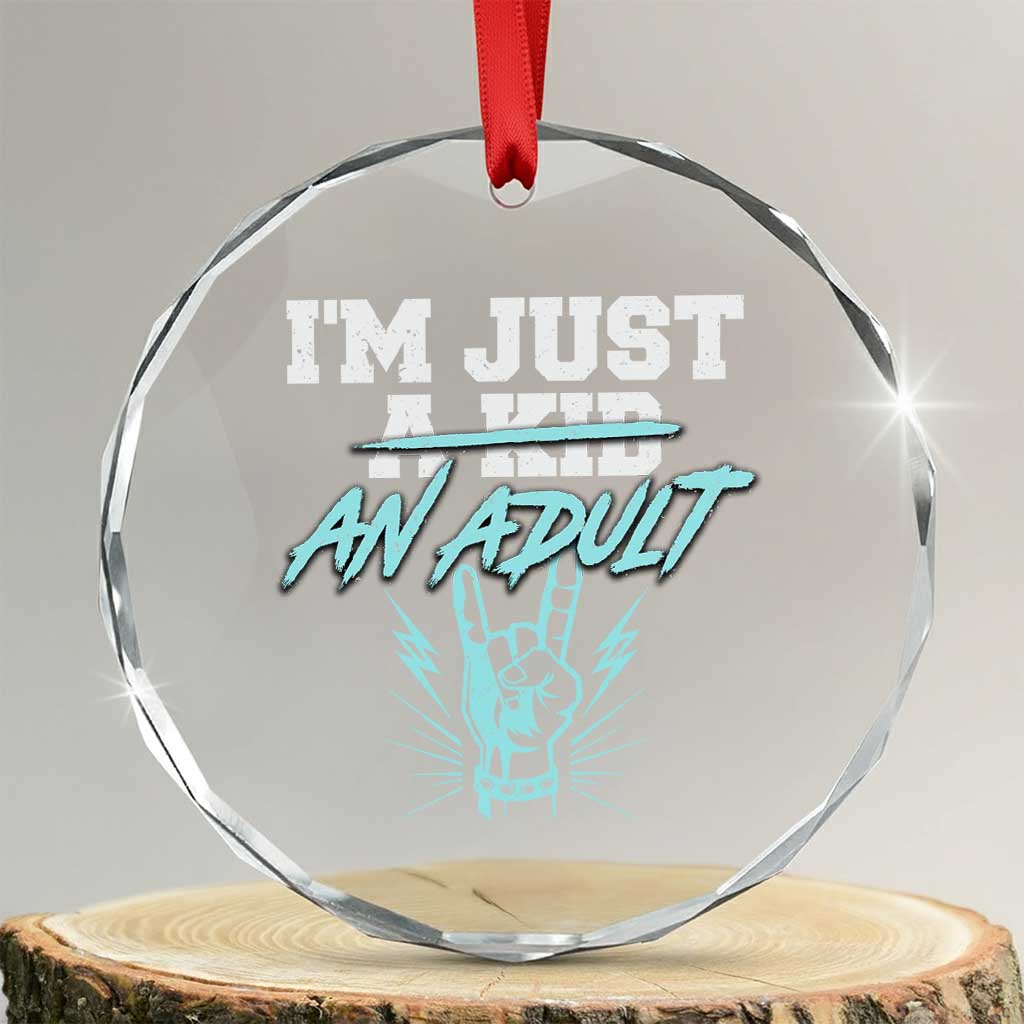 Funny Rock N Roll Lover Crystal Glass Ornament I Am Just A Kid Adulthood Saying TS11 Transparent Glass 3'' Circle Print Your Wear