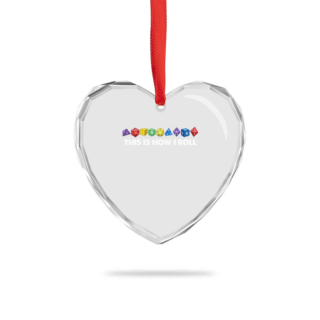 Funny Role Playing Tabletop Dice Heart Crystal Glass Ornament This Is How I Roll TS11 Print Your Wear