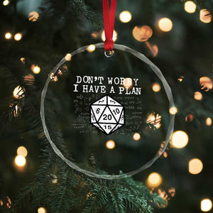 Funny RPG Gamer Dont Worry I Have A Plan Crystal Glass Ornament D20 Tabletop TS11 Print Your Wear