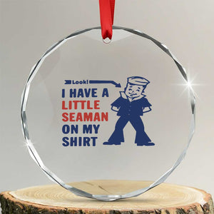 Funny Sailor Pun Crystal Glass Ornament I Have Little Seaman on My Shirt Retro Humor TS02 Transparent Glass 3'' Circle Print Your Wear