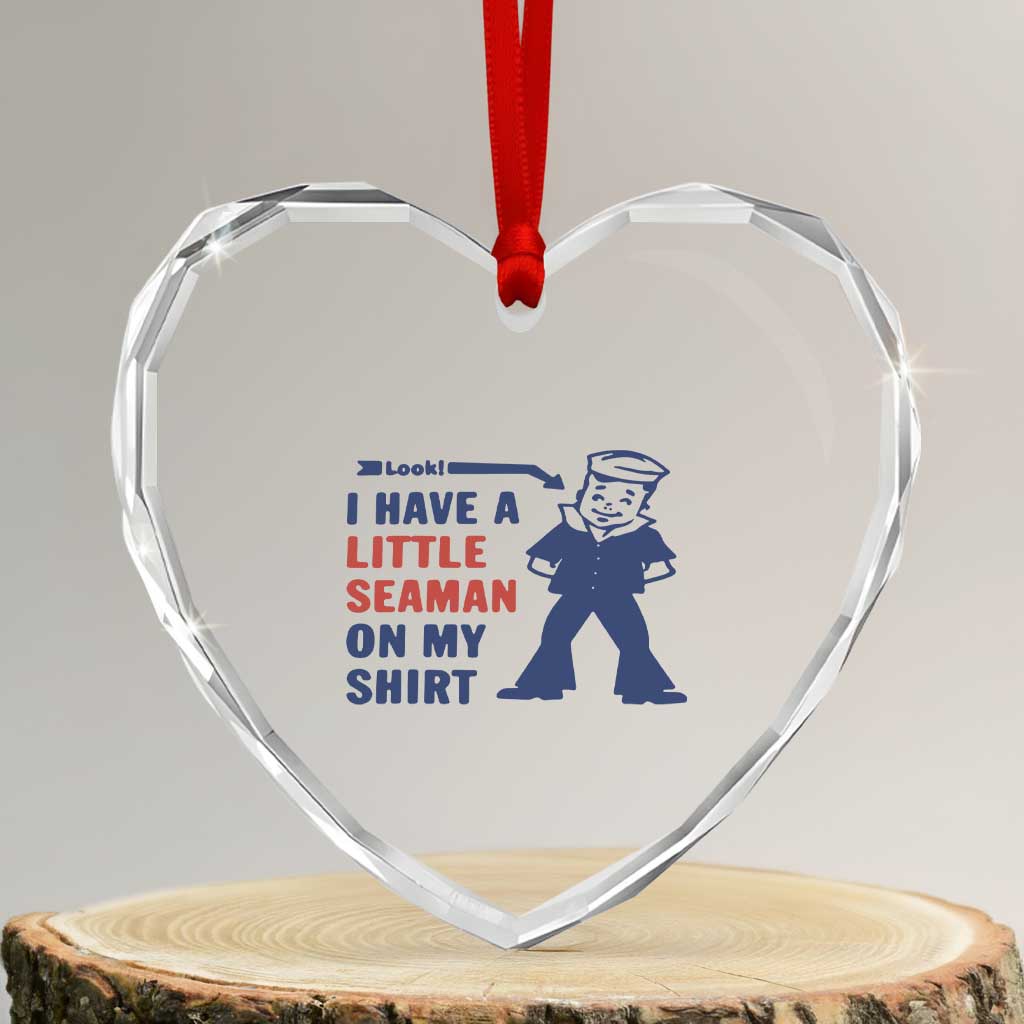 Funny Sailor Pun Heart Crystal Glass Ornament I Have Little Seaman on My Shirt Retro Humor TS02 Transparent Glass 3'' Heart Print Your Wear