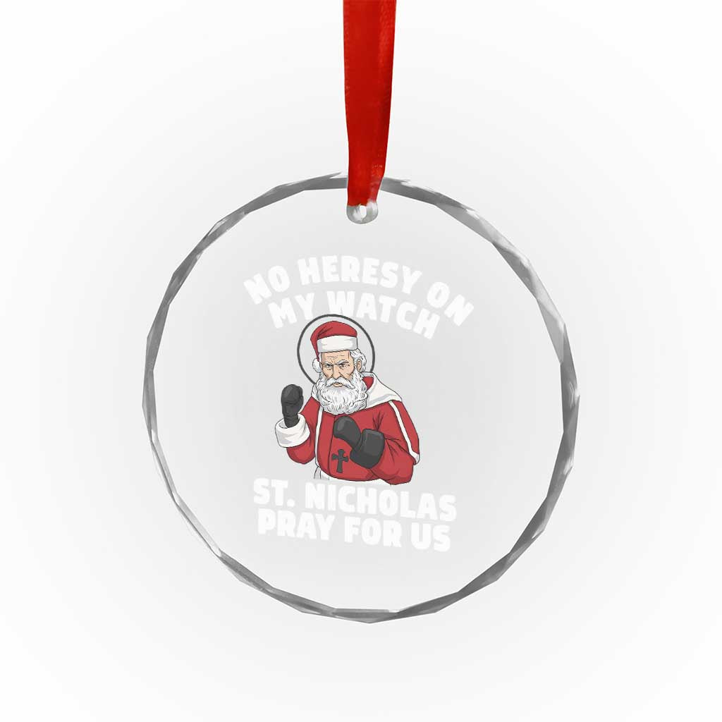Funny Saint Nicholas Christmas Crystal Glass Ornament No Heresy On My Watch St Nicholas Pray For Us Saint Nick's TS14 Print Your Wear
