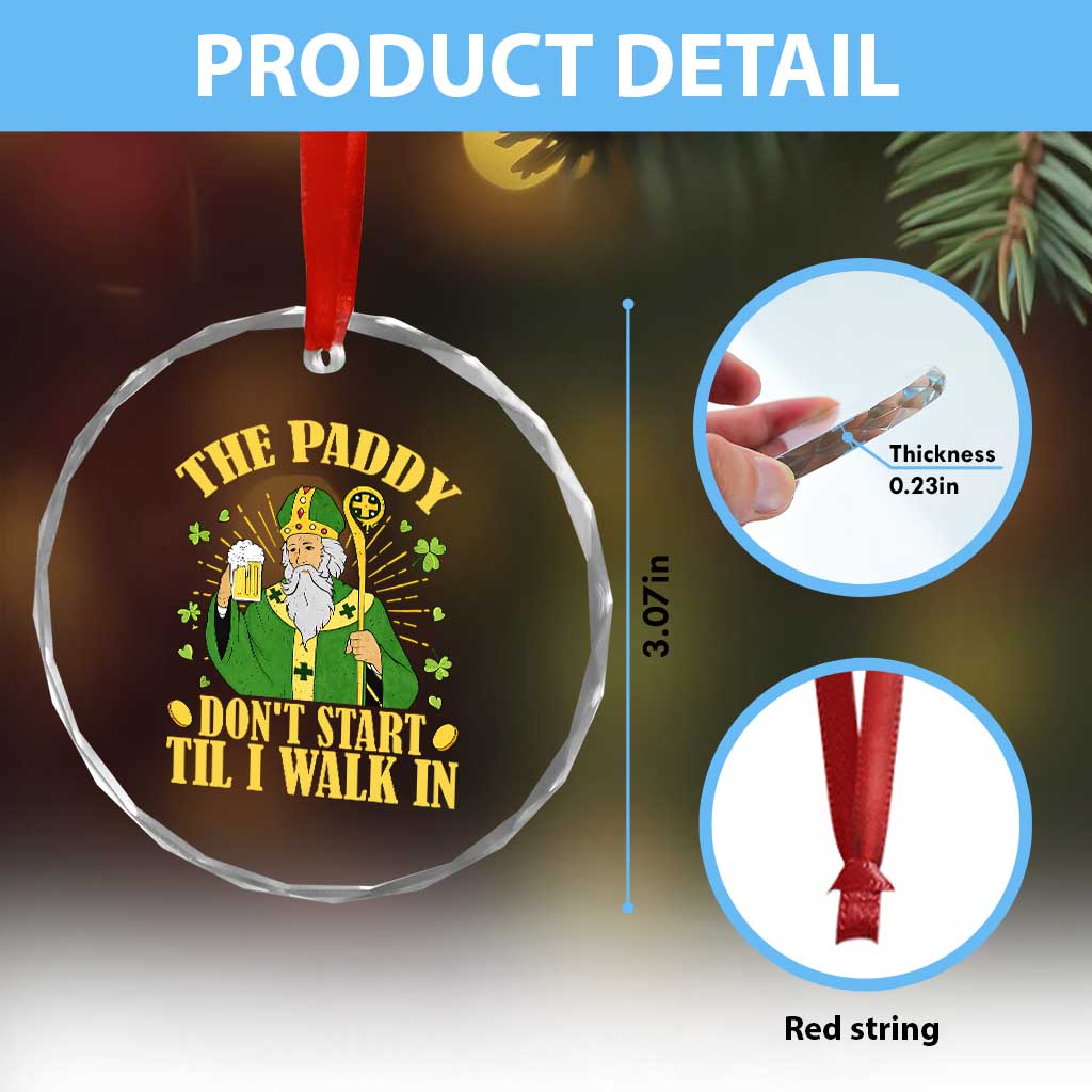 Funny Saint Patrick Drinking Beer Party Humor Crystal Glass Ornament The Paddy Don’t Start Til I Walk In St Patricks Day TS02 Print Your Wear