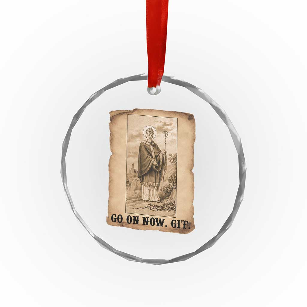 Funny Saint Patrick Irish Catholic St Patrick's Day Crystal Glass Ornament Go On Now Git TS14 Print Your Wear