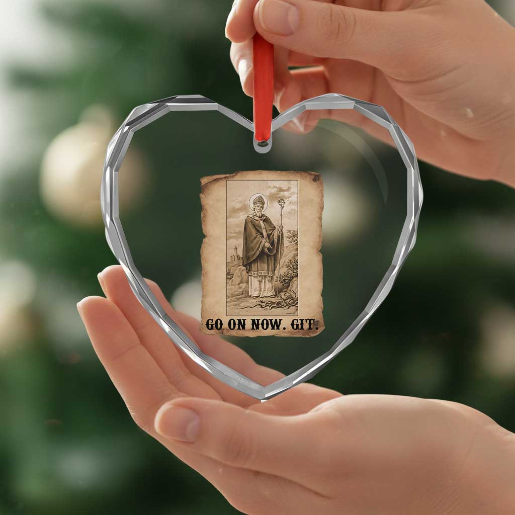 Funny Saint Patrick Irish Catholic St Patrick's Day Heart Crystal Glass Ornament Go On Now Git TS14 Print Your Wear