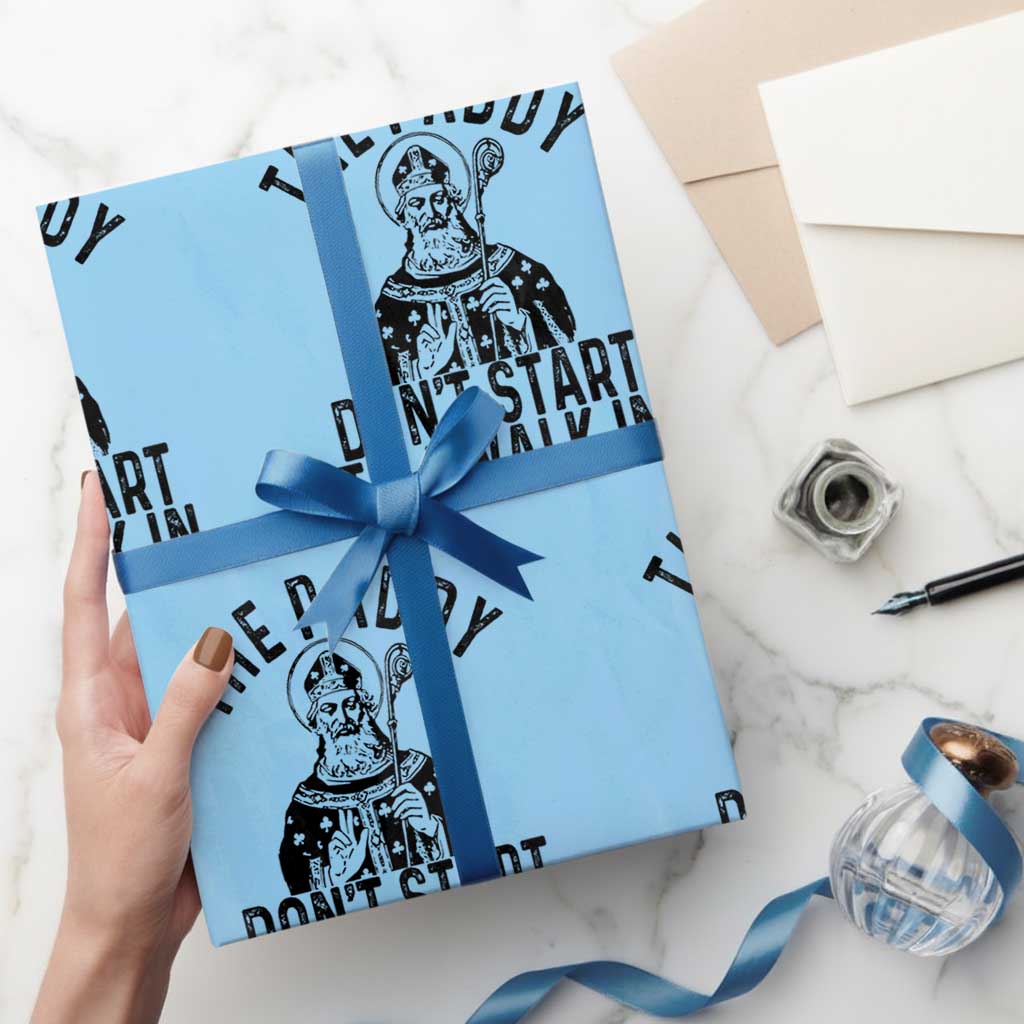Funny Saint Patrick Wrapping Paper Roll The Paddy Don't Start Til I Walk In St Patrick's Day Humor TS02 Light Blue Print Your Wear
