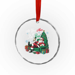 Funny Santa Ask Your Mom If I Am Real Crystal Glass Ornament Funny Dirty Xmas Inappropriate Adult Humor TS11 Print Your Wear