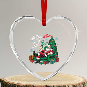 Funny Santa Ask Your Mom If I Am Real Heart Crystal Glass Ornament Funny Dirty Xmas Inappropriate Adult Humor TS11 Transparent Glass 3'' Heart Print Your Wear