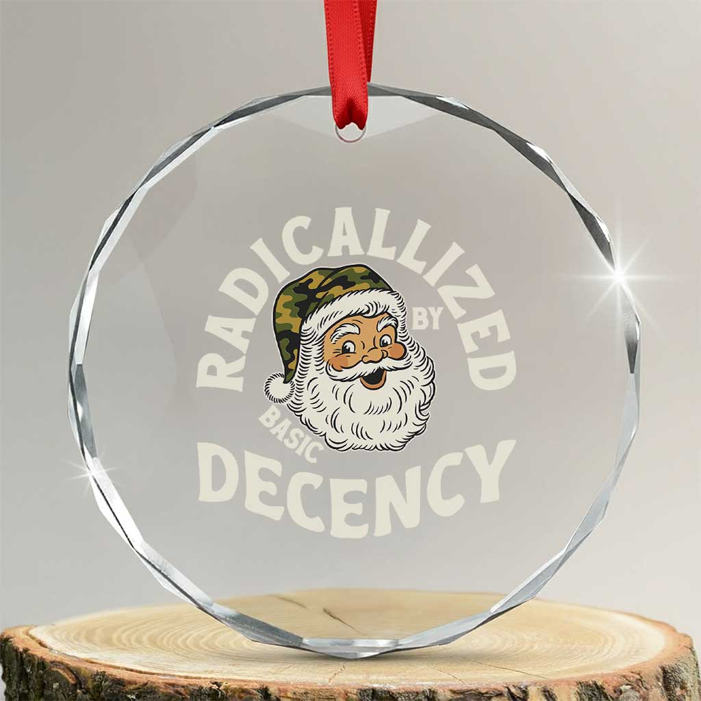 Funny Santa Camo Christmas Crystal Glass Ornament Radicalized By Basic Decency TS14 Transparent Glass 3'' Circle Print Your Wear