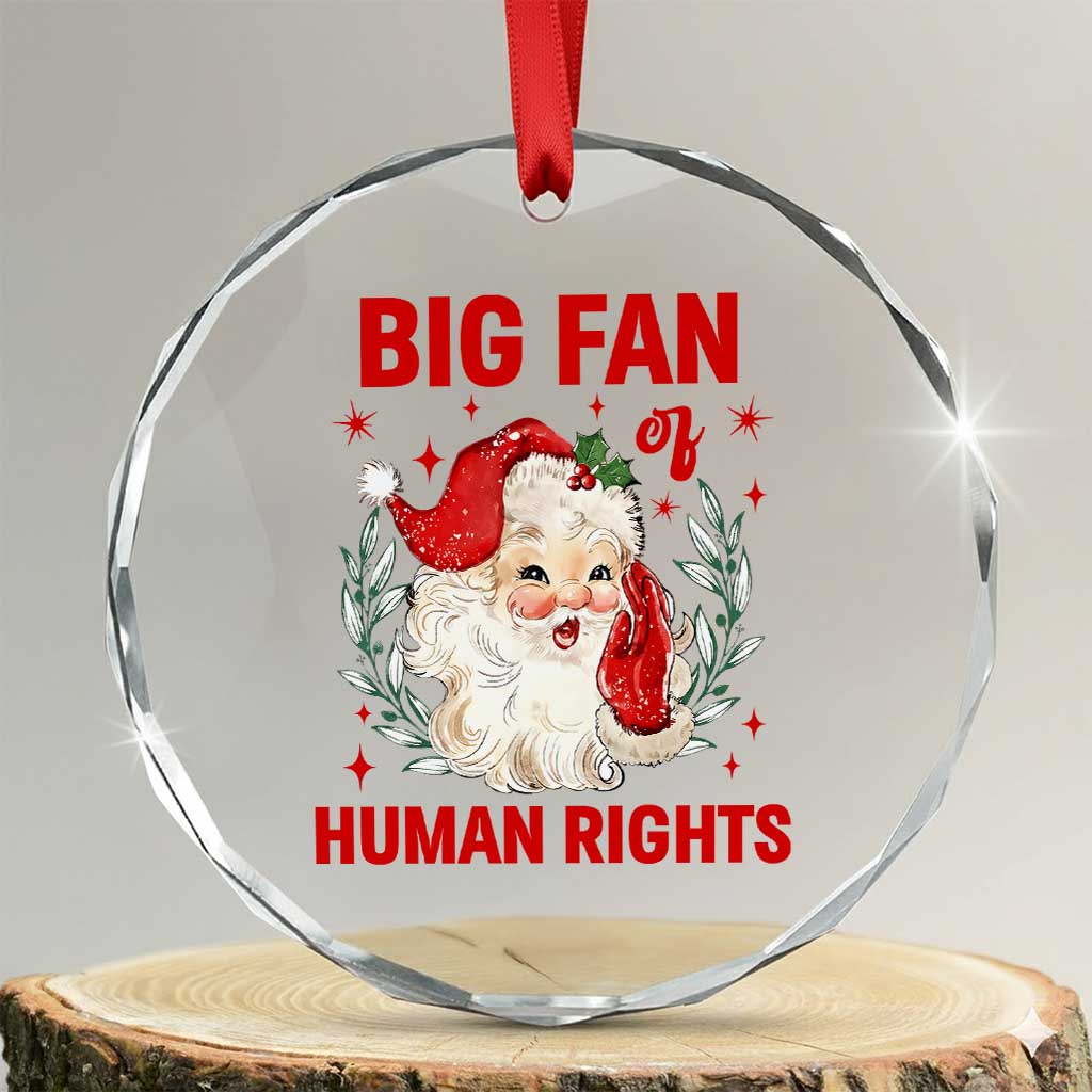 Funny Santa Christmas Crystal Glass Ornament Big Fan Of Human Rights TS14 Transparent Glass 3'' Circle Print Your Wear