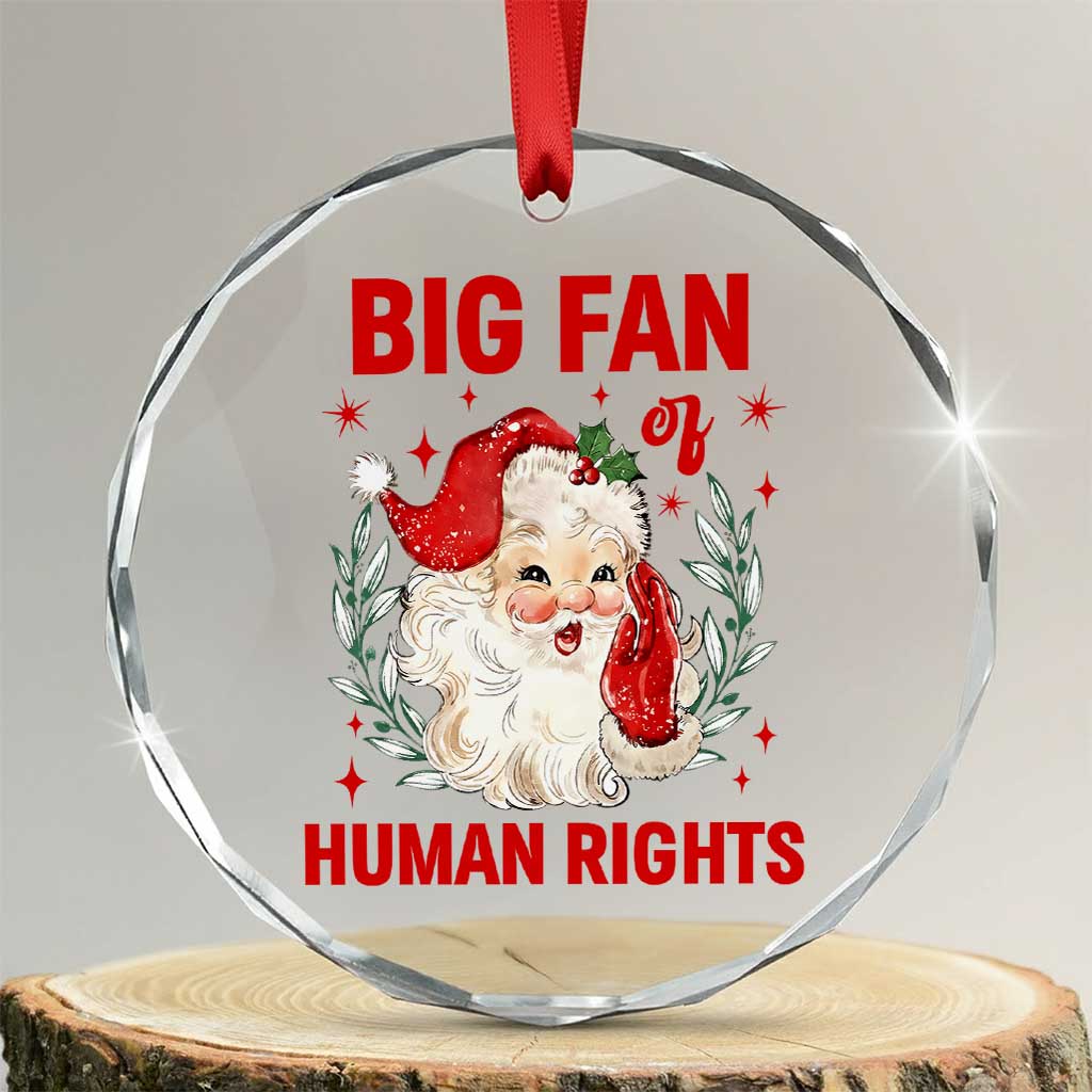 Funny Santa Christmas Crystal Glass Ornament Big Fan Of Human Rights TS14 Transparent Glass 3'' Circle Print Your Wear