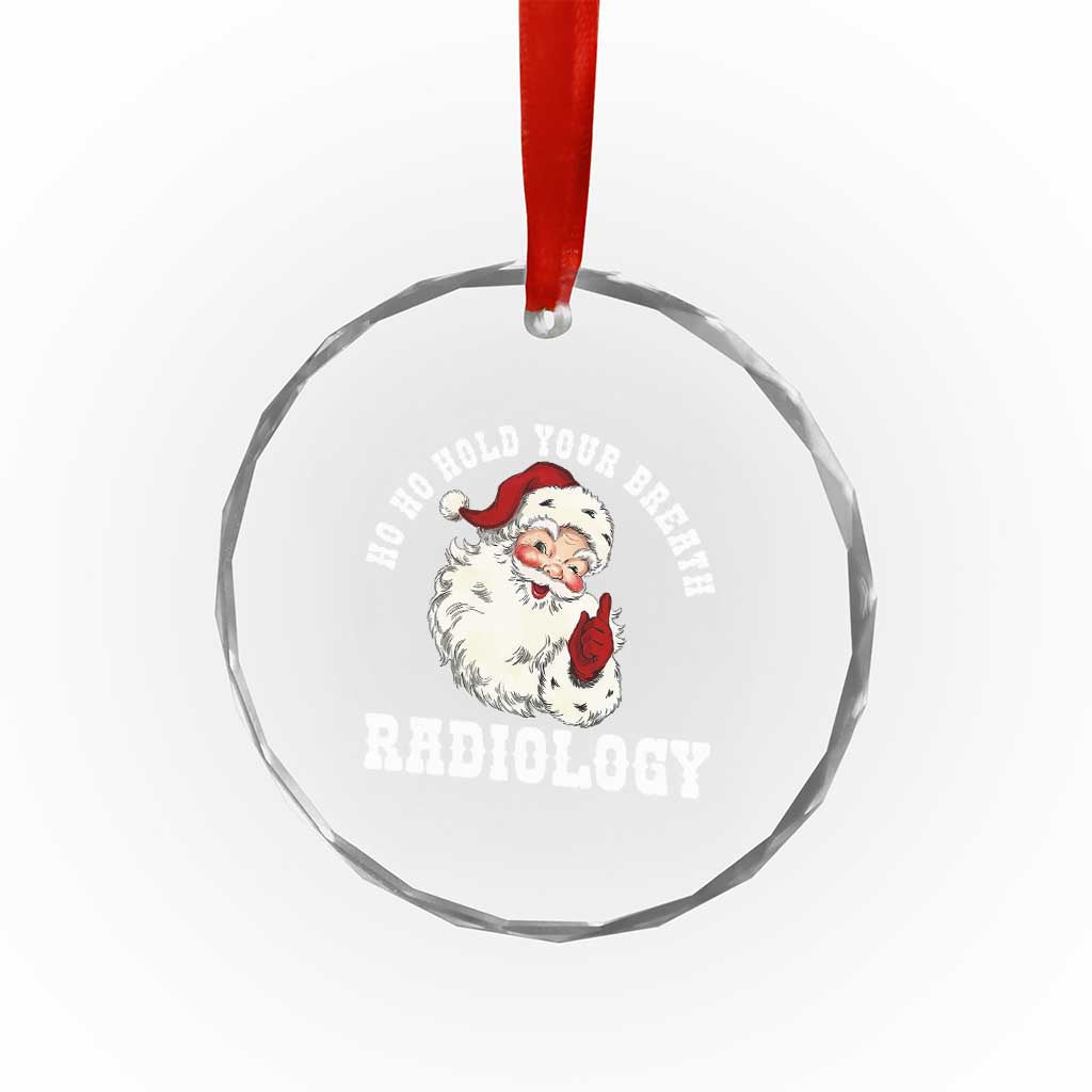 Funny Santa Christmas Crystal Glass Ornament Ho Ho Hold Your Breath Radiolocy Dept TS14 Print Your Wear