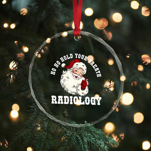 Funny Santa Christmas Crystal Glass Ornament Ho Ho Hold Your Breath Radiolocy Dept TS14 Print Your Wear