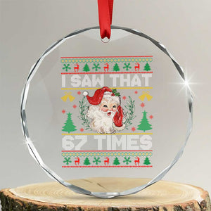 Funny Santa Christmas Crystal Glass Ornament I Saw That 67 Times TS14 Transparent Glass 3'' Circle Print Your Wear