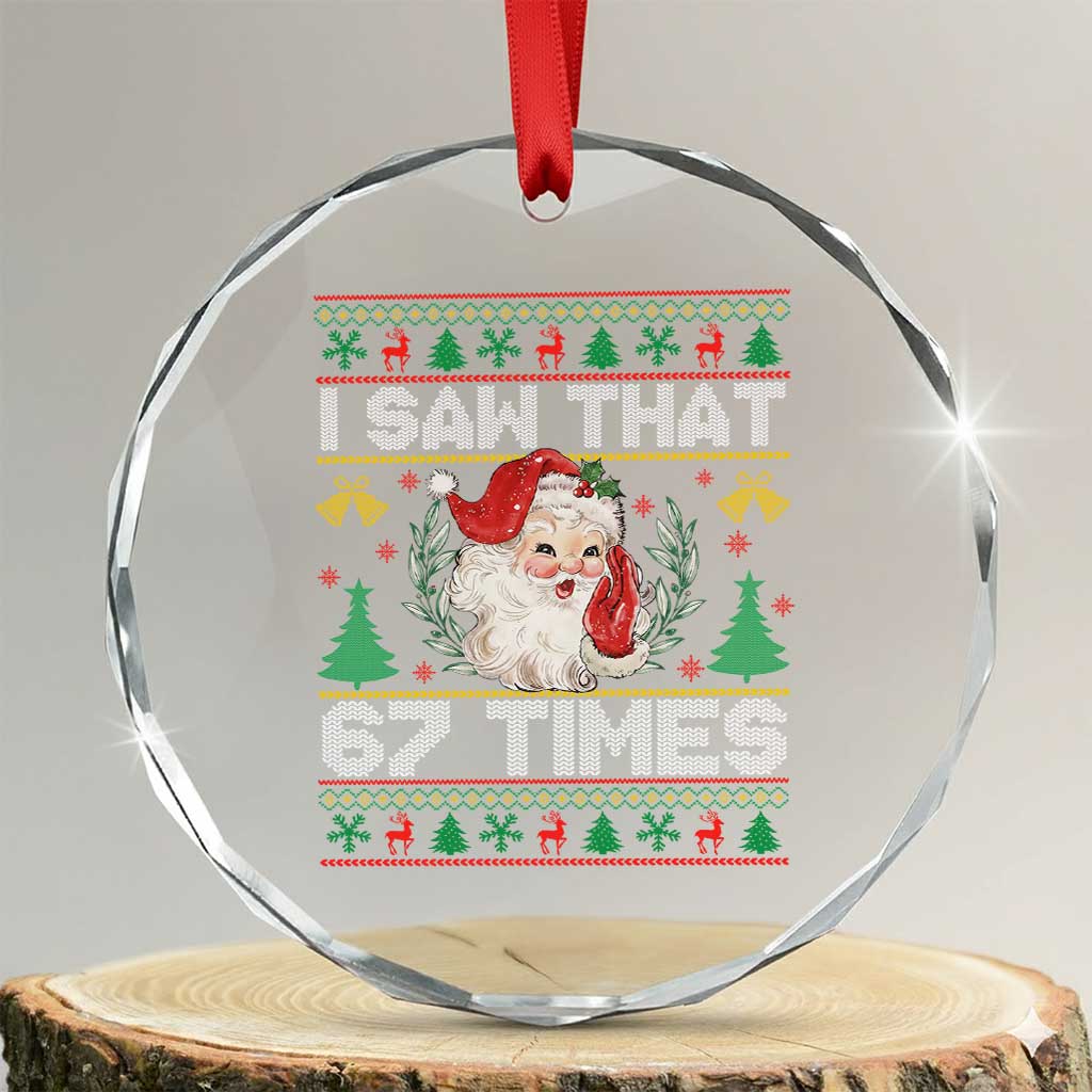 Funny Santa Christmas Crystal Glass Ornament I Saw That 67 Times TS14 Transparent Glass 3'' Circle Print Your Wear