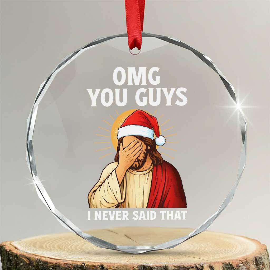 Funny Santa Christmas Crystal Glass Ornament OMG You Guys I Never Said That TS14 Transparent Glass 3'' Circle Print Your Wear