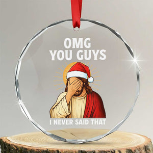 Funny Santa Christmas Crystal Glass Ornament OMG You Guys I Never Said That TS14 Transparent Glass 3'' Circle Print Your Wear