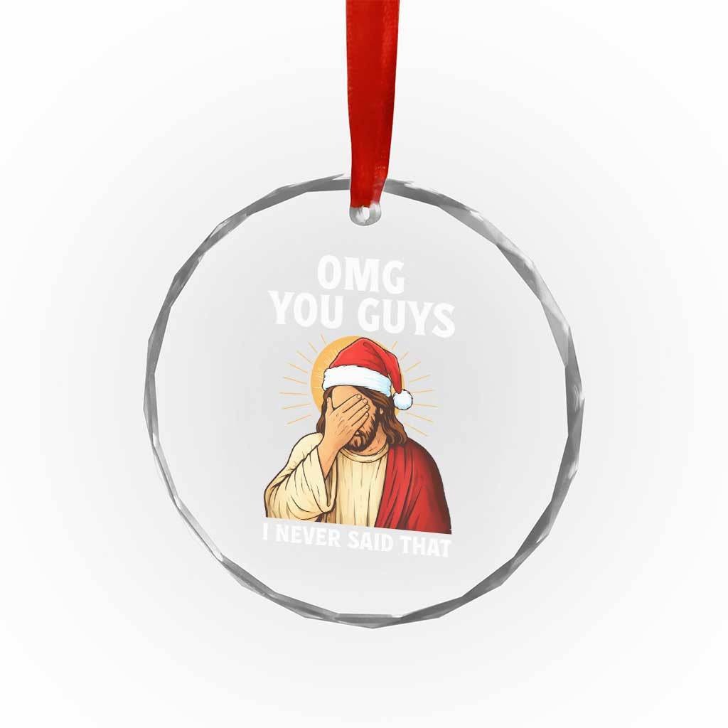 Funny Santa Christmas Crystal Glass Ornament OMG You Guys I Never Said That TS14 Print Your Wear