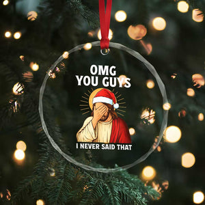 Funny Santa Christmas Crystal Glass Ornament OMG You Guys I Never Said That TS14 Print Your Wear