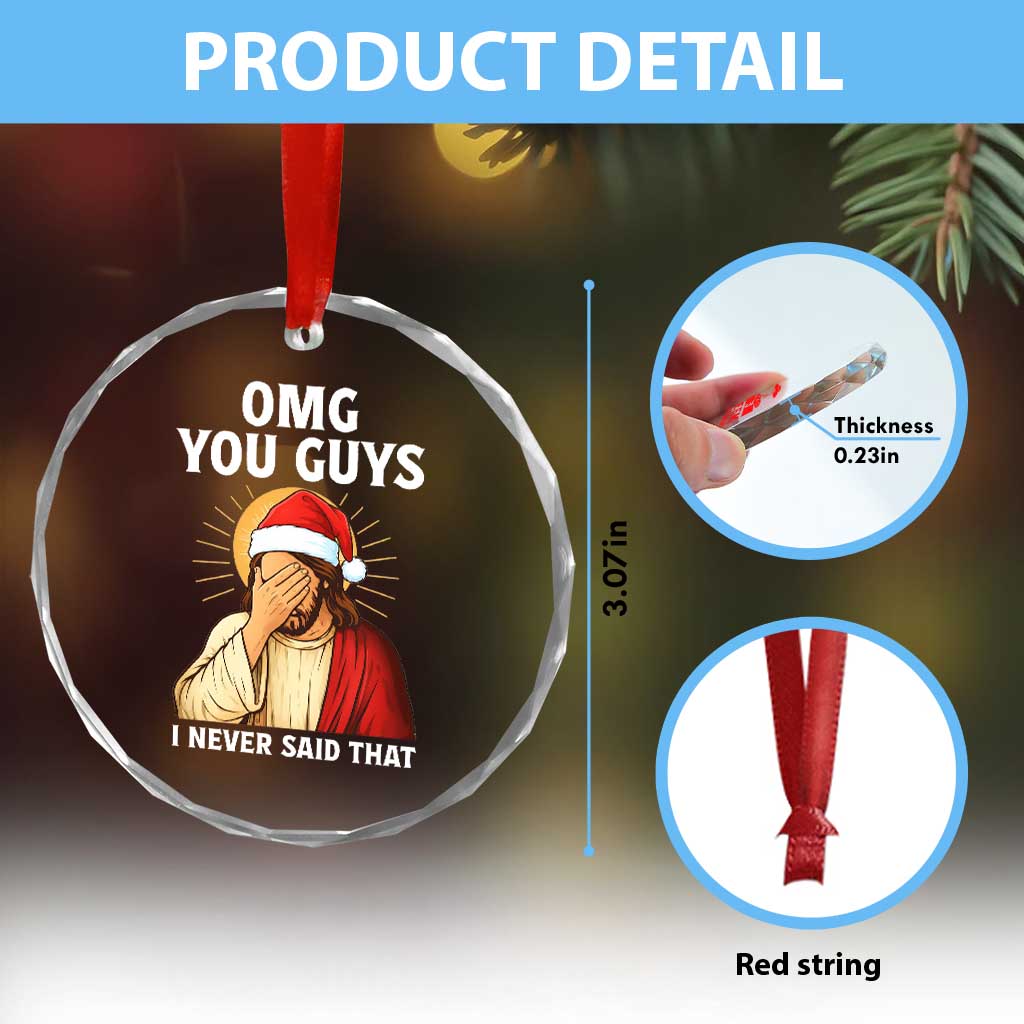Funny Santa Christmas Crystal Glass Ornament OMG You Guys I Never Said That TS14 Print Your Wear