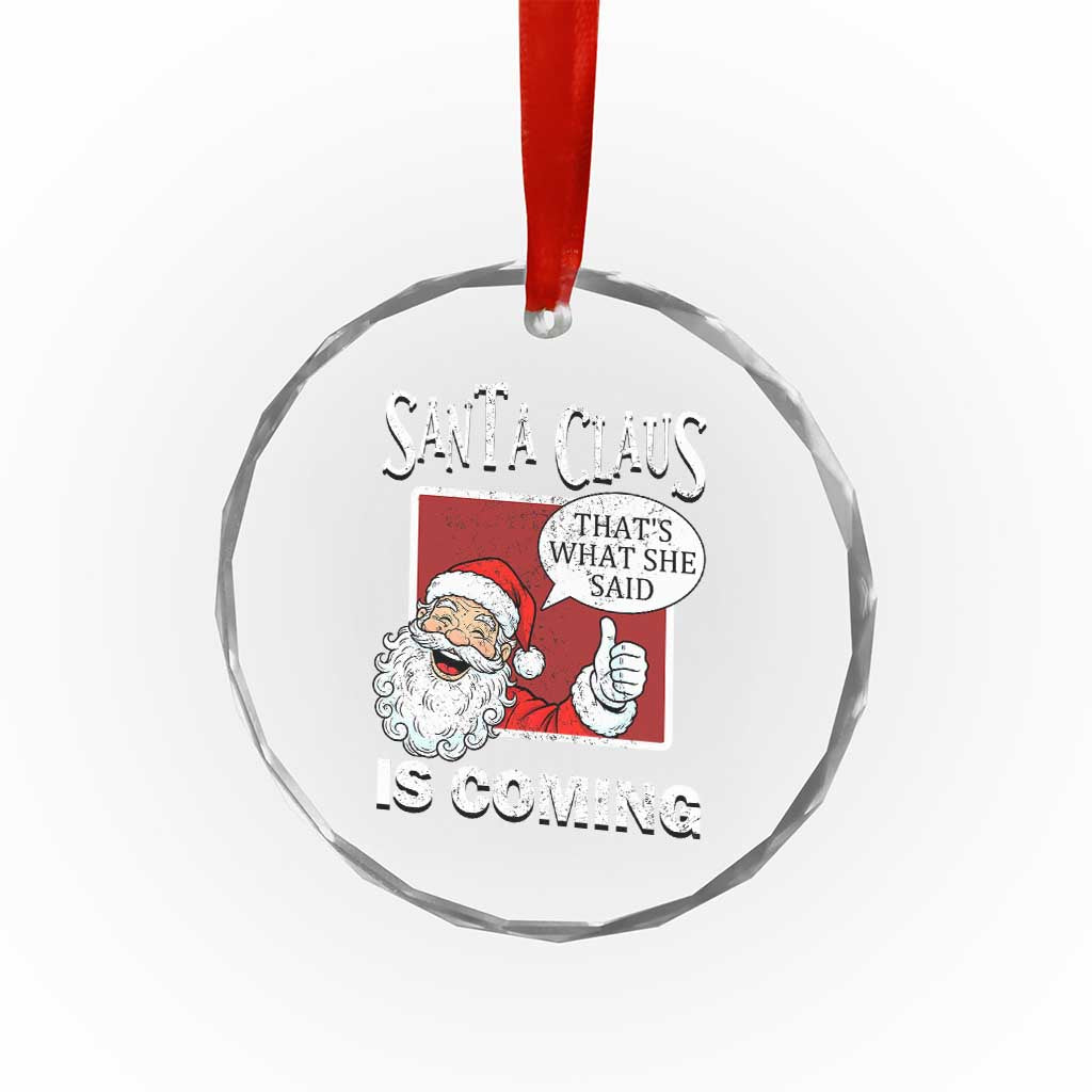 Funny Santa Christmas Crystal Glass Ornament That's What She Said Naughty Holiday Humor TS02 Print Your Wear