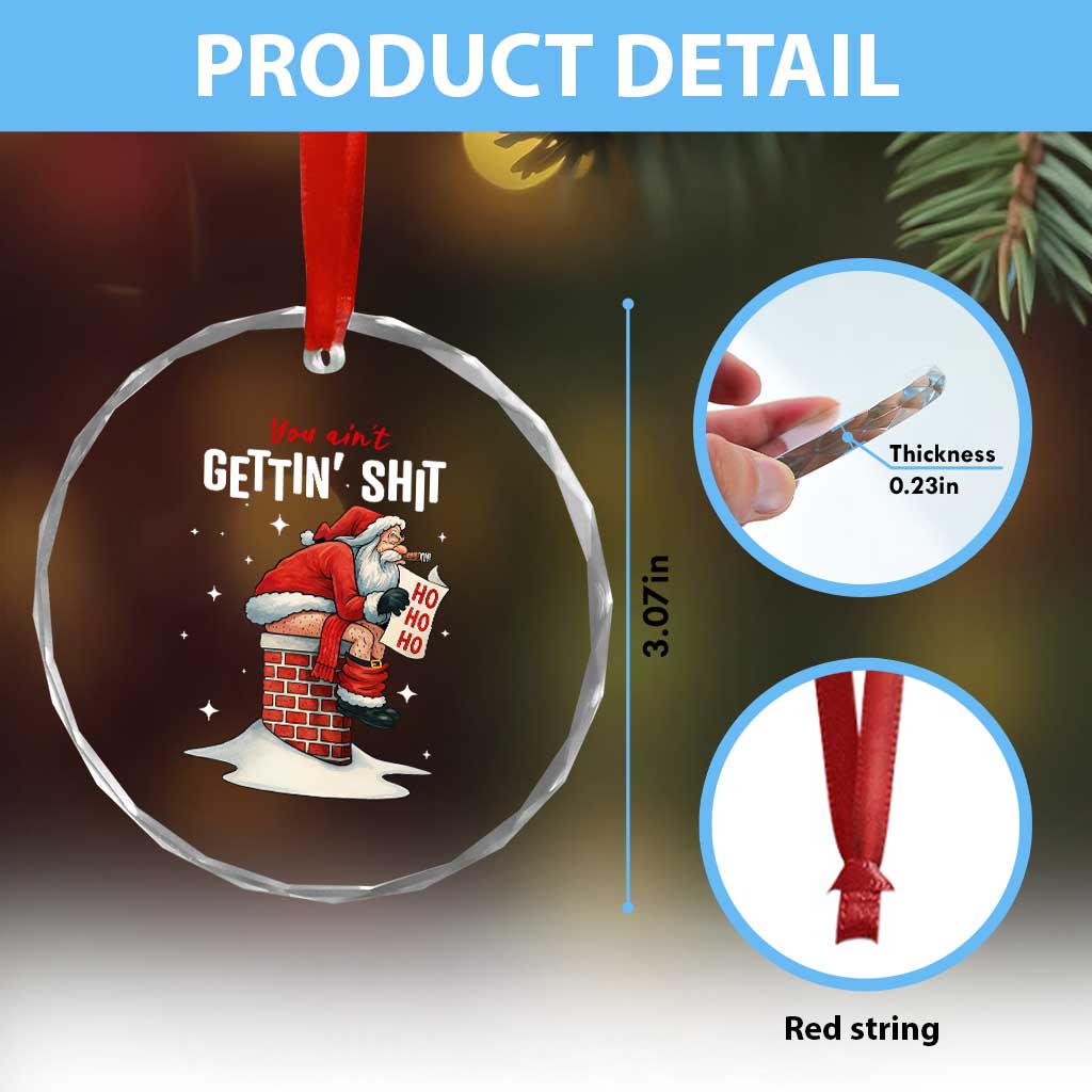 Funny Santa Christmas Crystal Glass Ornament You Are Not Getting Shit TS14 Print Your Wear