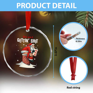 Funny Santa Christmas Crystal Glass Ornament You Are Not Getting Shit TS14 Print Your Wear