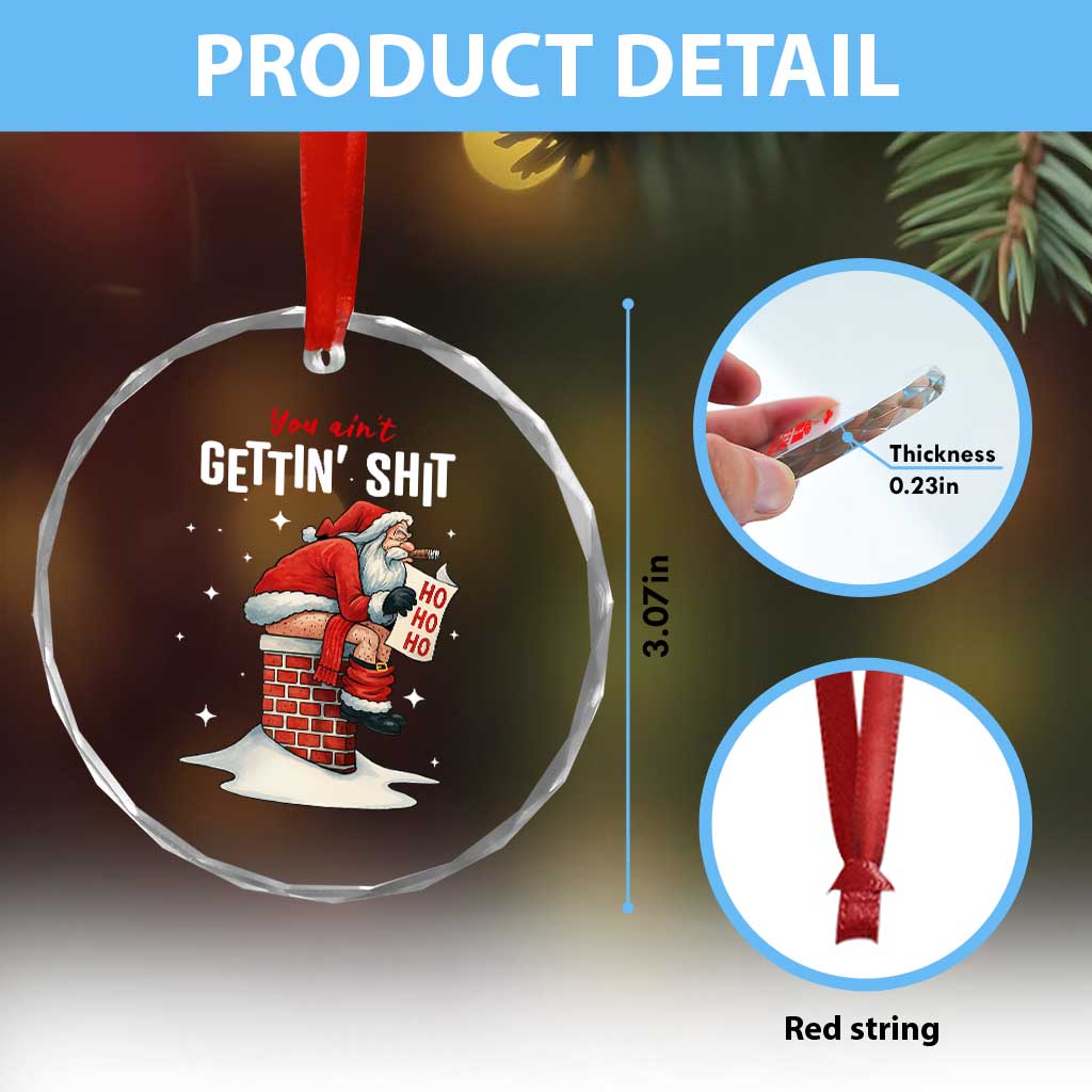 Funny Santa Christmas Crystal Glass Ornament You Are Not Getting Shit TS14 Print Your Wear