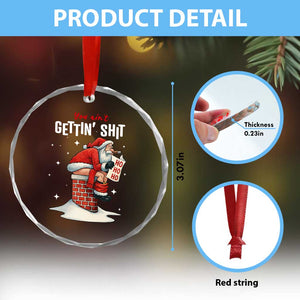 Funny Santa Christmas Crystal Glass Ornament You Are Not Getting Shit TS14 Print Your Wear