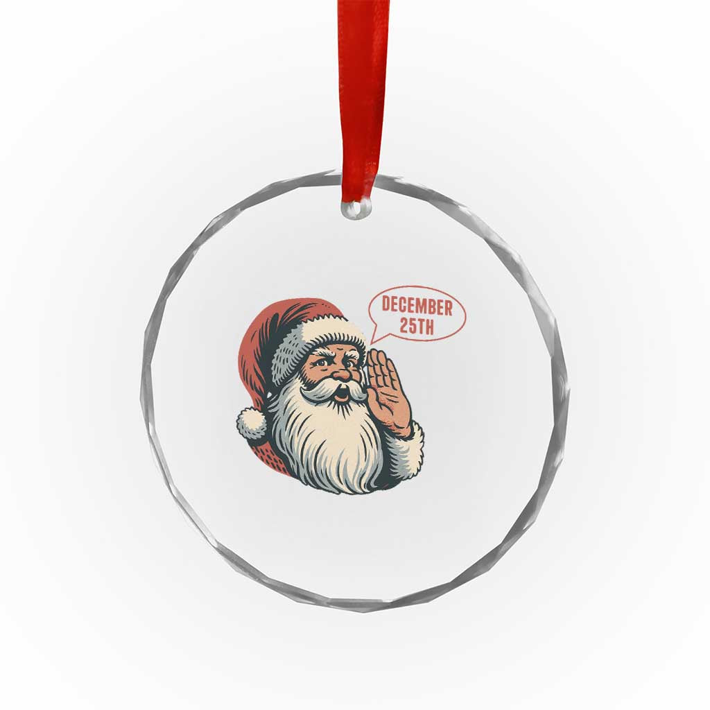 Funny Santa Christmas December 25 Crystal Glass Ornament TS14 Print Your Wear